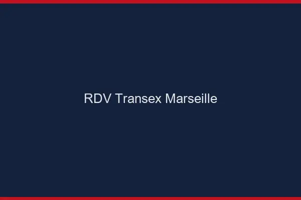 RDV Transex Marseille