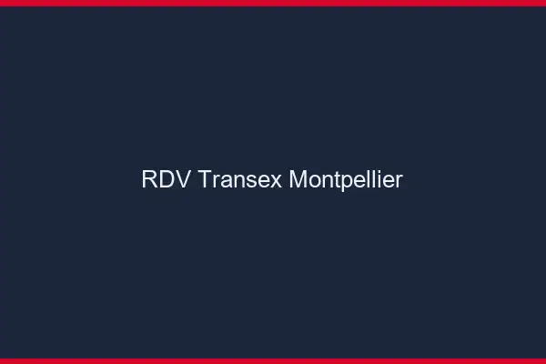 RDV Transex Montpellier