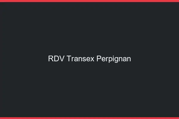 RDV Transex Perpignan