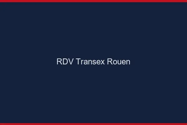 RDV Transex Rouen