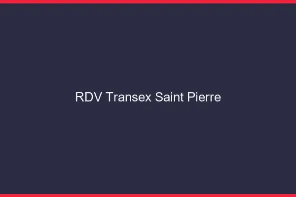 RDV Transex Saint-Pierre