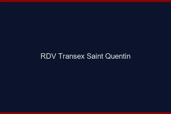 RDV Transex Saint-Quentin