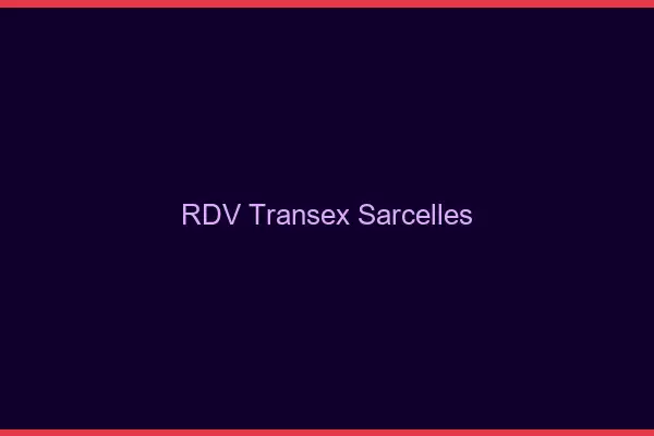 RDV Transex Sarcelles
