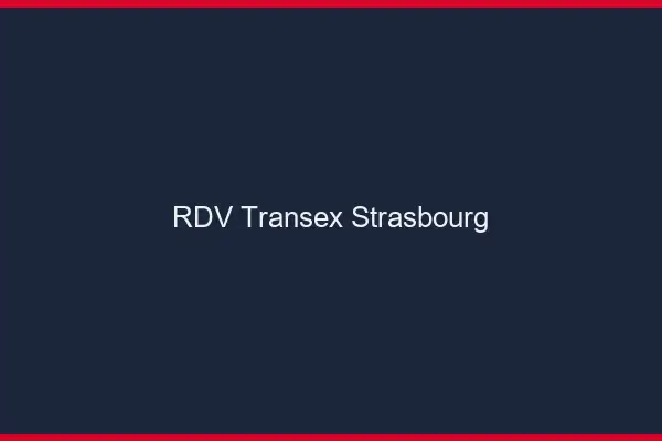 RDV Transex Strasbourg