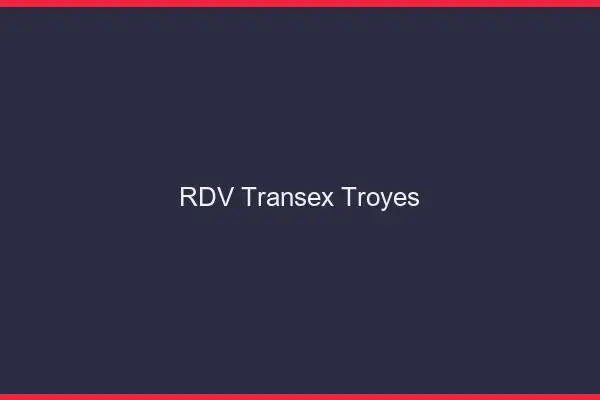 RDV Transex Troyes