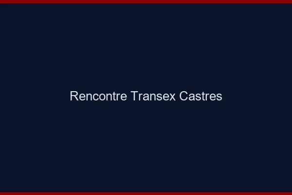 Rencontre Transex Castres