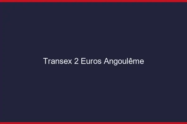 Transex 2 Euros Angoulême