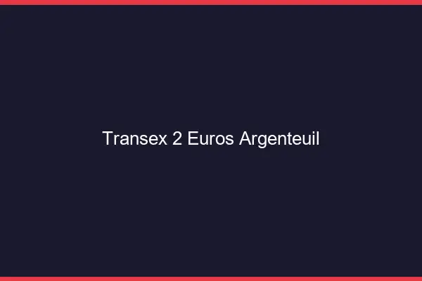 Transex 2 Euros Argenteuil