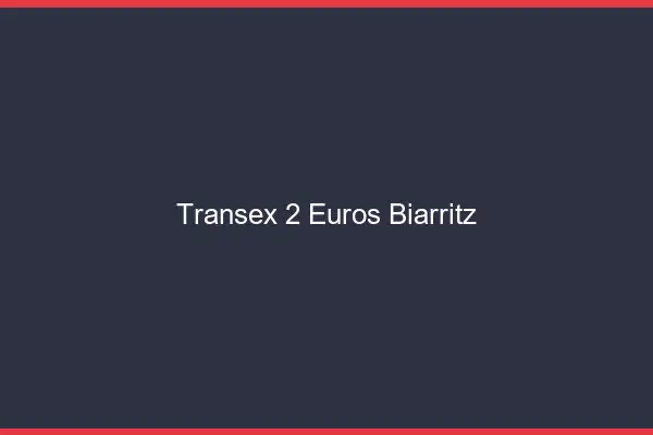 Transex 2 Euros Biarritz