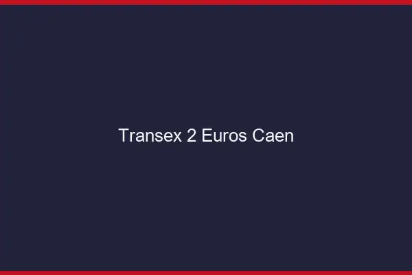 Transex 2 Euros Caen