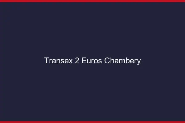 Transex 2 Euros Chambéry