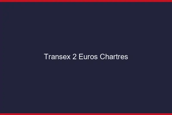 Transex 2 Euros Chartres