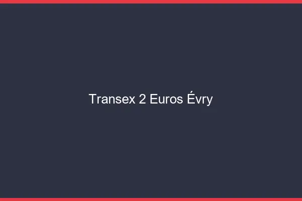 Transex 2 Euros Évry