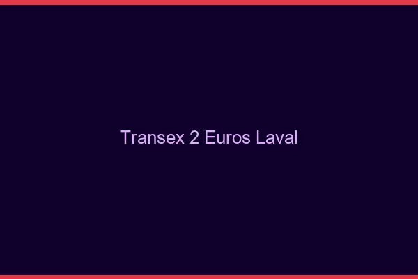 Transex 2 Euros Laval
