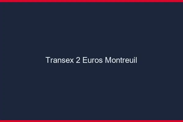 Transex 2 Euros Montreuil