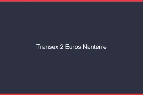Transex 2 Euros Nanterre