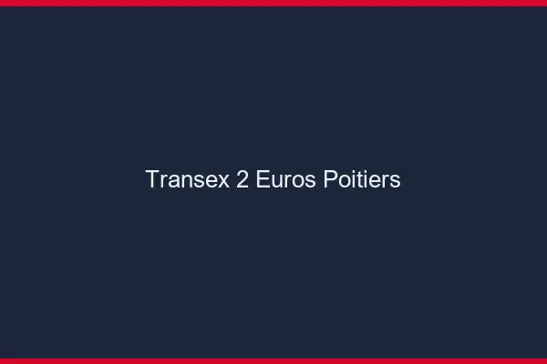 Transex 2 Euros Poitiers