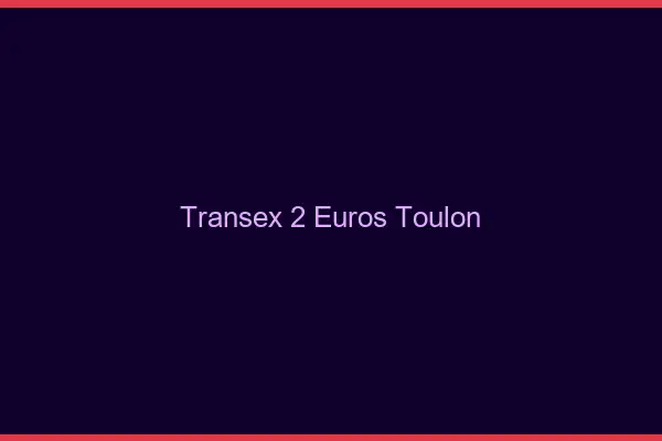 Transex 2 Euros Toulon