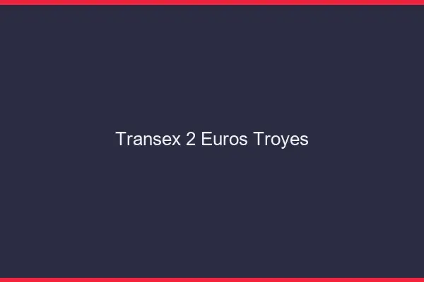 Transex 2 Euros Troyes