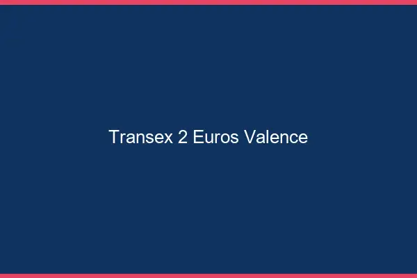 Transex 2 Euros Valence