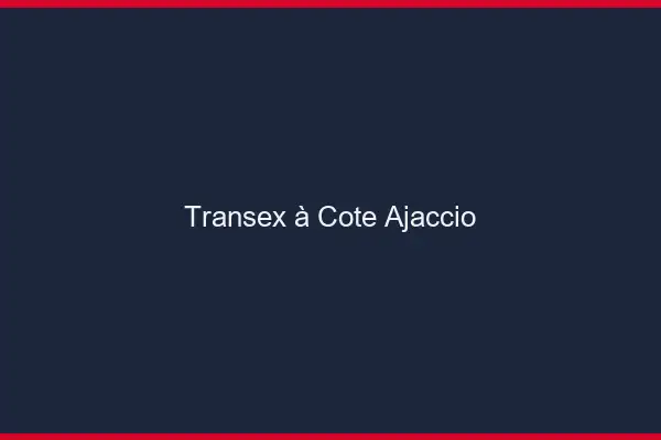 Transex à Côté Ajaccio