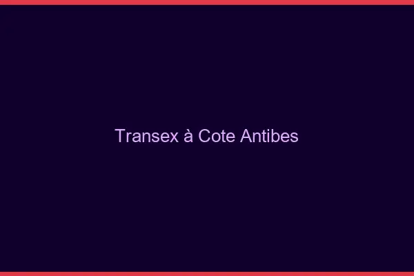 Transex à Côté Antibes