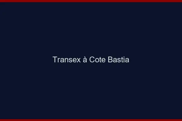 Transex à Côté Bastia