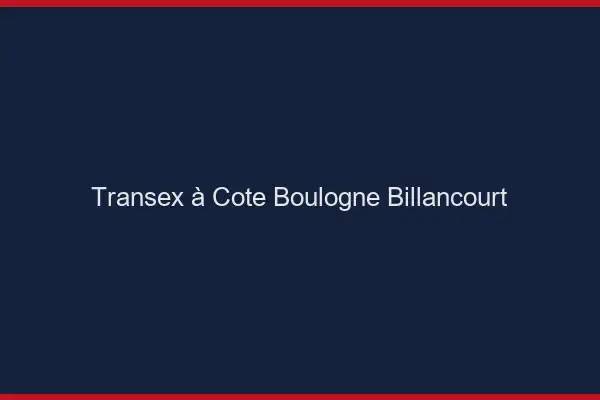 Transex à Côté Boulogne-Billancourt