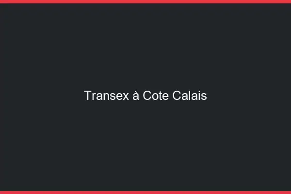 Transex à Côté Calais
