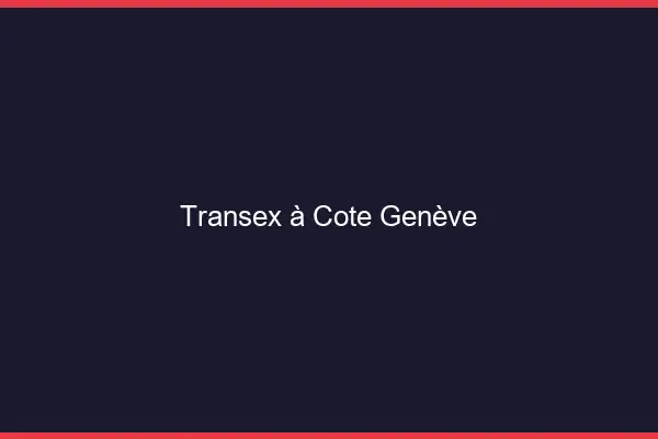 Transex à Côté Genève