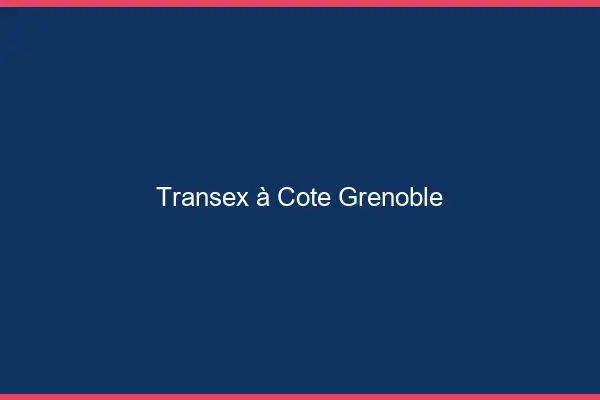 Transex à Côté Grenoble