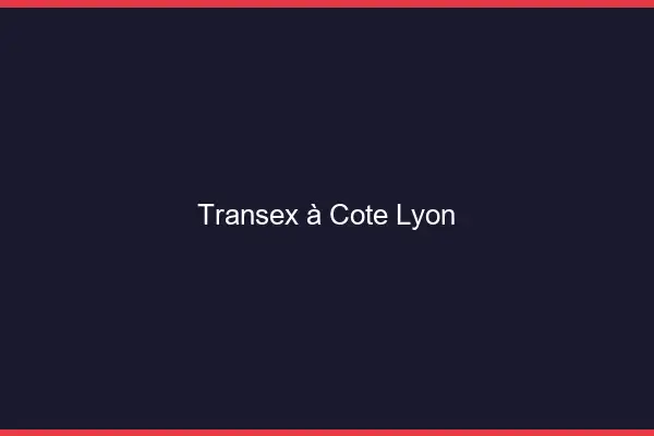 Transex à Côté Lyon