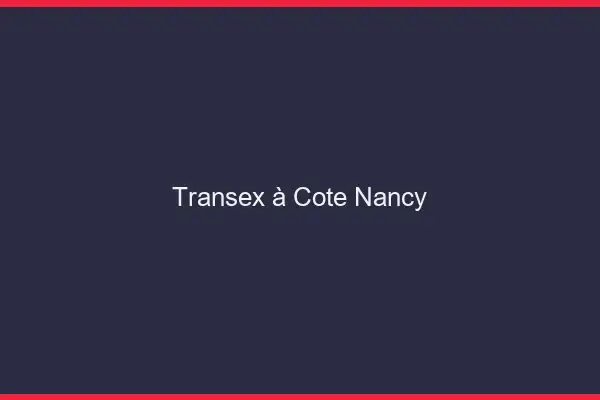 Transex à Côté Nancy