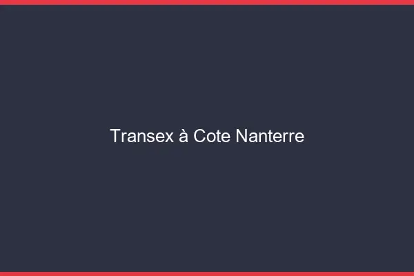 Transex à Côté Nanterre