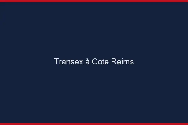 Transex à Côté Reims