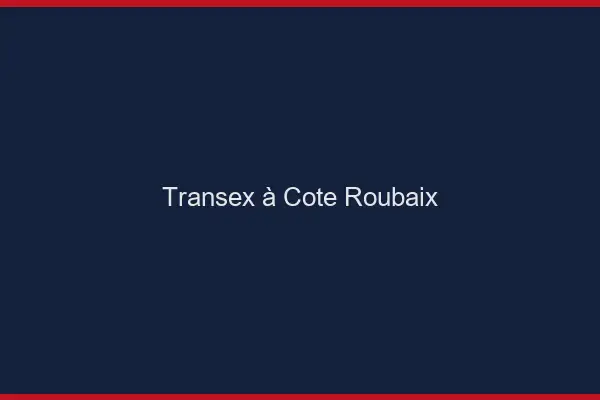 Transex à Côté Roubaix