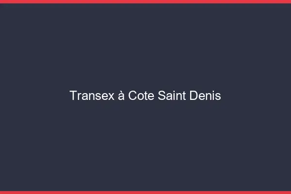 Transex à Côté Saint-Denis