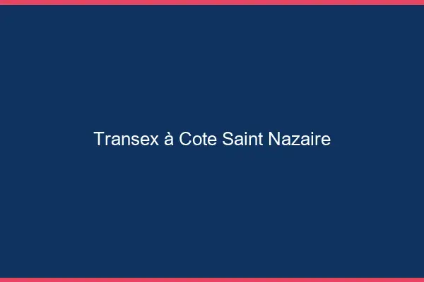 Transex à Côté Saint-Nazaire