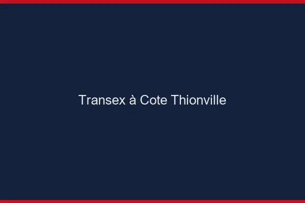 Transex à Côté Thionville