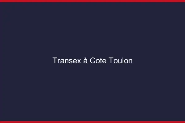 Transex à Côté Toulon