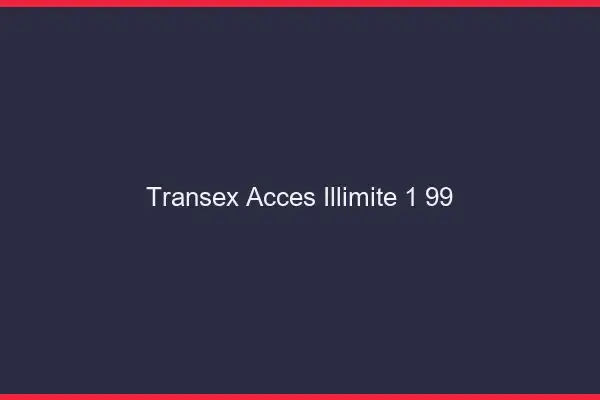Transex accès illimité 1.99€