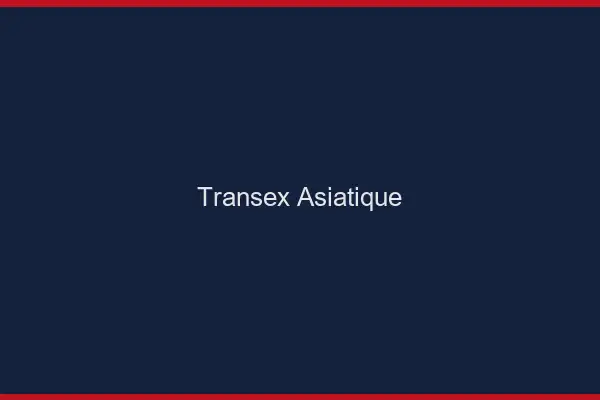 Transex asiatique