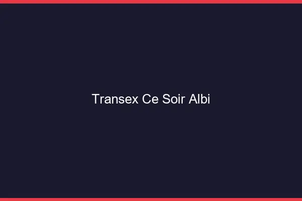 Transex Ce Soir Albi