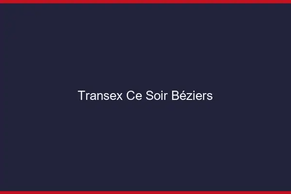 Transex Ce Soir Béziers