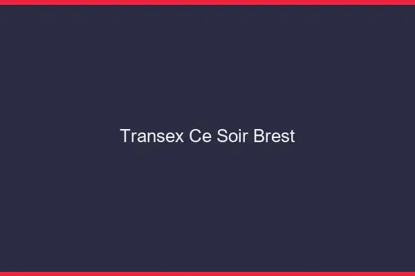 Transex Ce Soir Brest