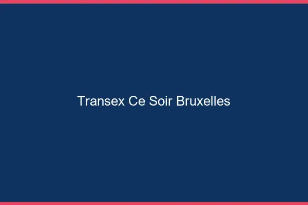 Transex Ce Soir Bruxelles