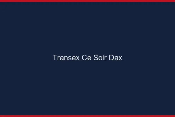 Transex Ce Soir Dax