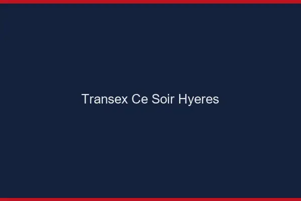 Transex Ce Soir Hyères
