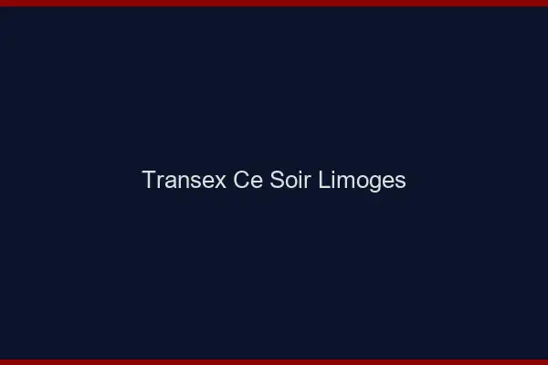 Transex Ce Soir Limoges