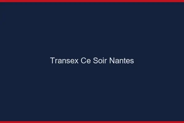 Transex Ce Soir Nantes
